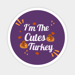 I'm The Cutest Turkey Thanksgiving Day Gift Magnet